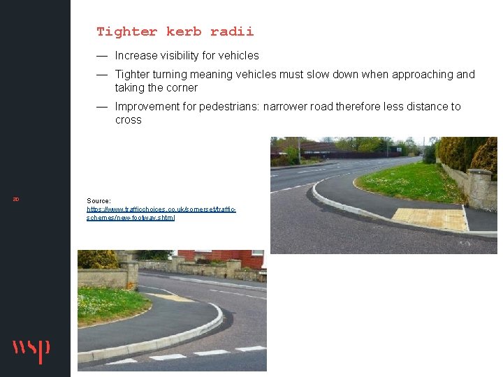 Tighter kerb radii — Increase visibility for vehicles — Tighter turning meaning vehicles must