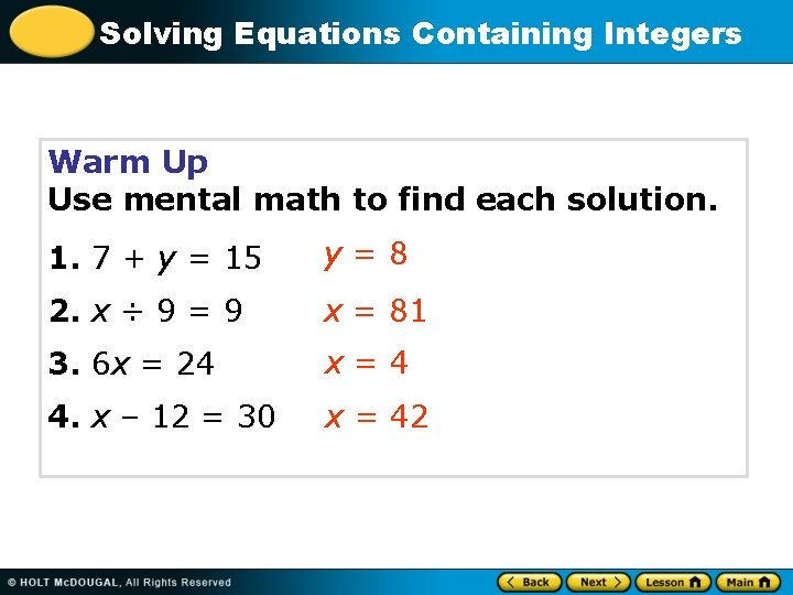 Solving Equations Containing Integers Warm Up Use mental math to find each solution. 1.
