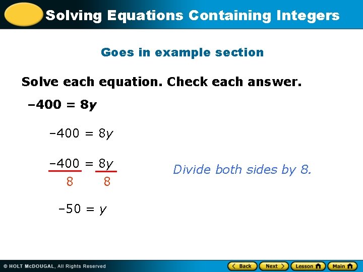 Solving Equations Containing Integers Goes in example section Solve each equation. Check each answer.