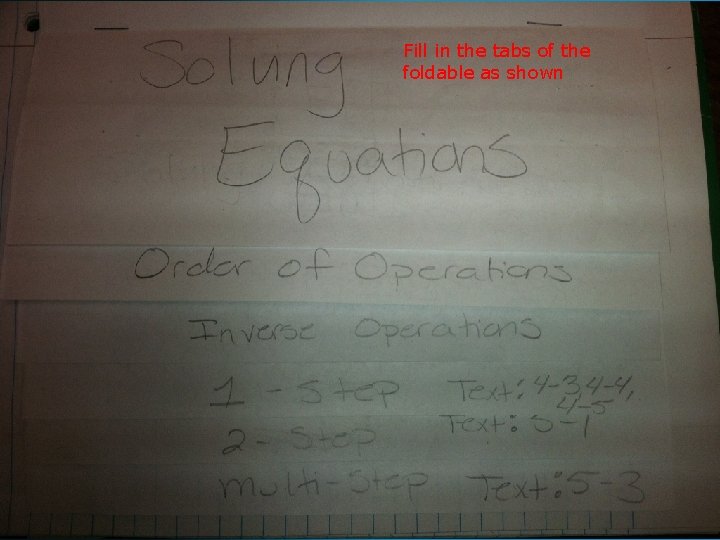 Solving Equations Containing Integers Fill in the tabs of the foldable as shown 