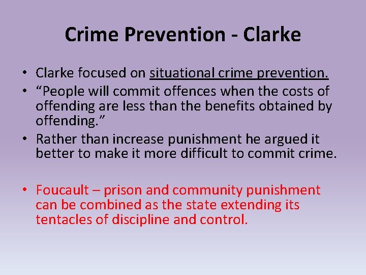 Crime Prevention - Clarke • Clarke focused on situational crime prevention. • “People will