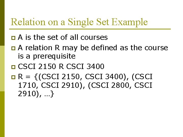 Relation on a Single Set Example A is the set of all courses p