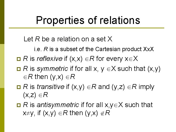 Properties of relations Let R be a relation on a set X i. e.