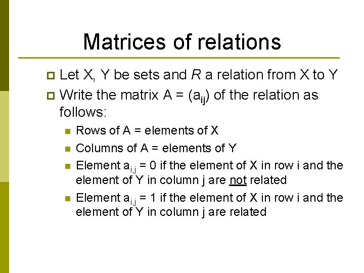 Matrices of relations Let X, Y be sets and R a relation from X