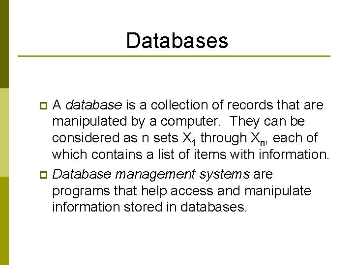 Databases A database is a collection of records that are manipulated by a computer.