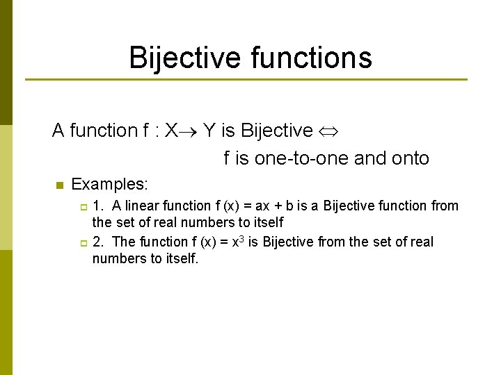 Bijective functions A function f : X Y is Bijective f is one-to-one and