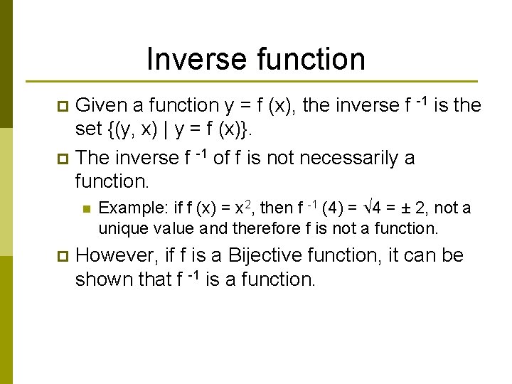 Inverse function Given a function y = f (x), the inverse f -1 is