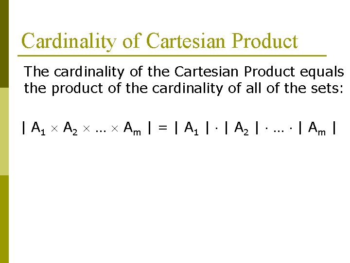 Cardinality of Cartesian Product The cardinality of the Cartesian Product equals the product of