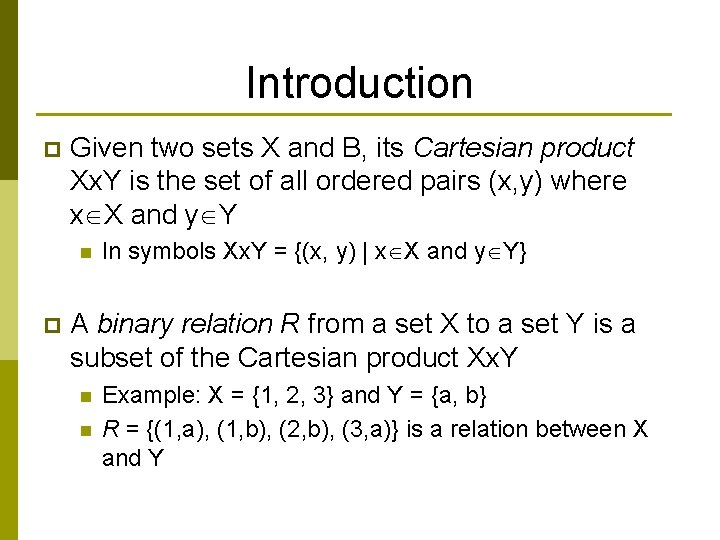 Introduction p Given two sets X and B, its Cartesian product Xx. Y is