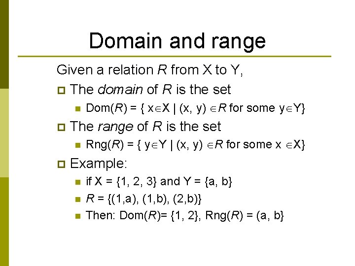 Domain and range Given a relation R from X to Y, p The domain