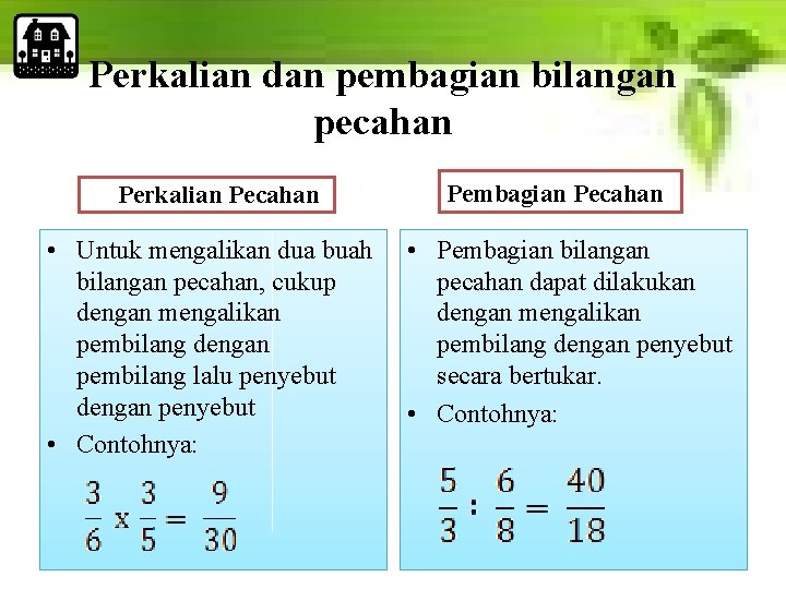 Perkalian dan pembagian bilangan pecahan Perkalian Pecahan • Untuk mengalikan dua buah bilangan pecahan,