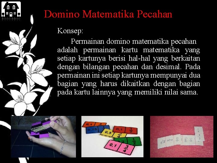 Domino Matematika Pecahan Konsep: Permainan domino matematika pecahan adalah permainan kartu matematika yang setiap