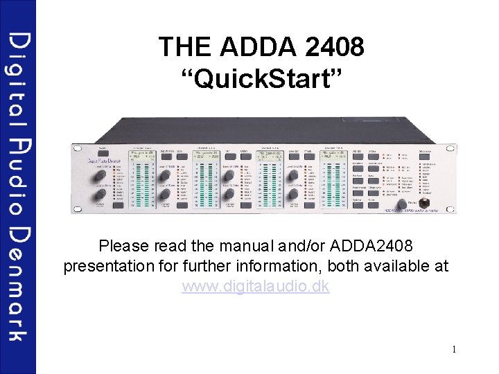 THE ADDA 2408 “Quick. Start” Please read the manual and/or ADDA 2408 presentation for