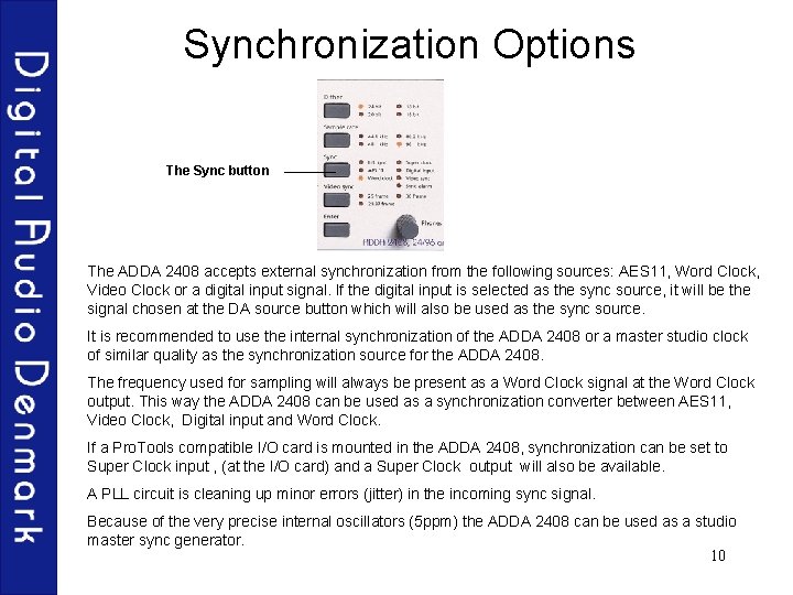 Synchronization Options The Sync button The ADDA 2408 accepts external synchronization from the following