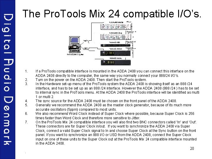 The Pro. Tools Mix 24 compatible I/O’s. 1. 2. 3. 4. 5. 6. 7.
