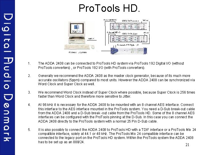 Pro. Tools HD. 1. The ADDA 2408 can be connected to Pro. Tools HD