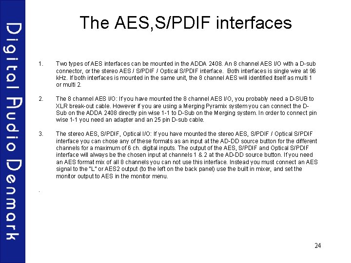 The AES, S/PDIF interfaces 1. Two types of AES interfaces can be mounted in