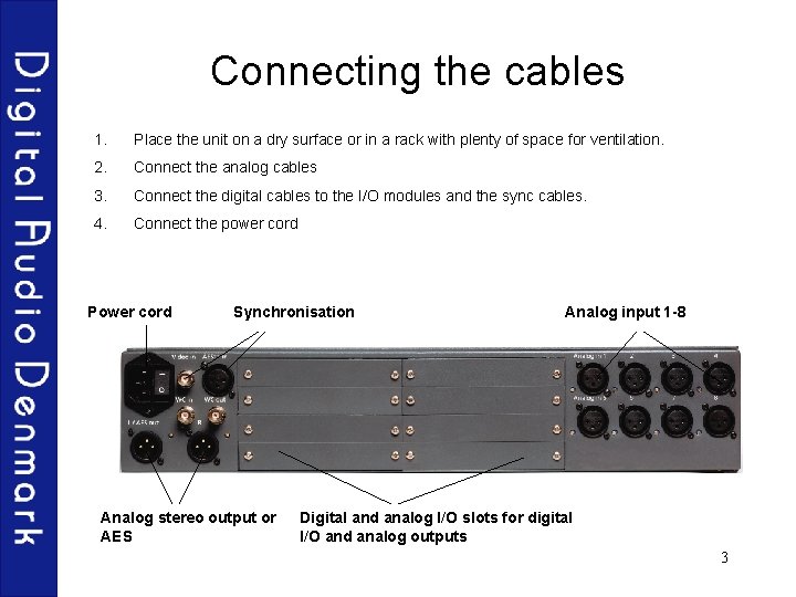 Connecting the cables 1. Place the unit on a dry surface or in a