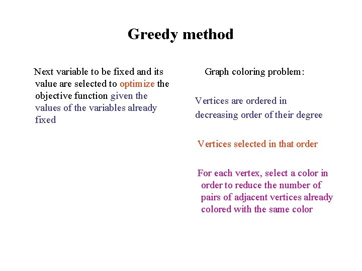 Greedy method Next variable to be fixed and its value are selected to optimize