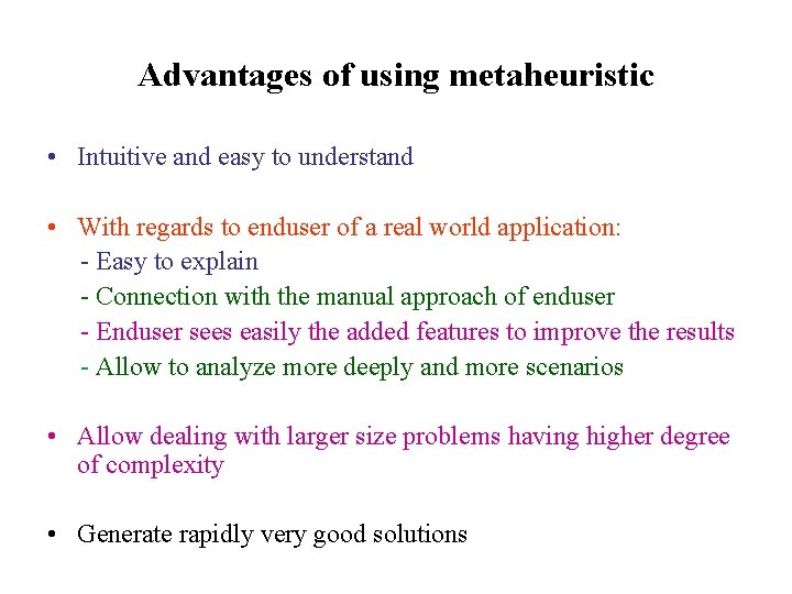 Advantages of using metaheuristic • Intuitive and easy to understand • With regards to