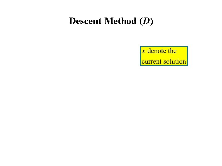 Descent Method (D) 
