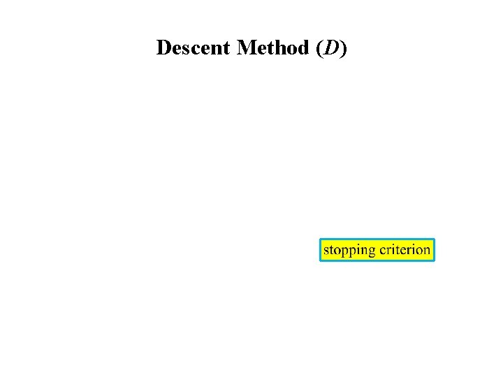 Descent Method (D) 