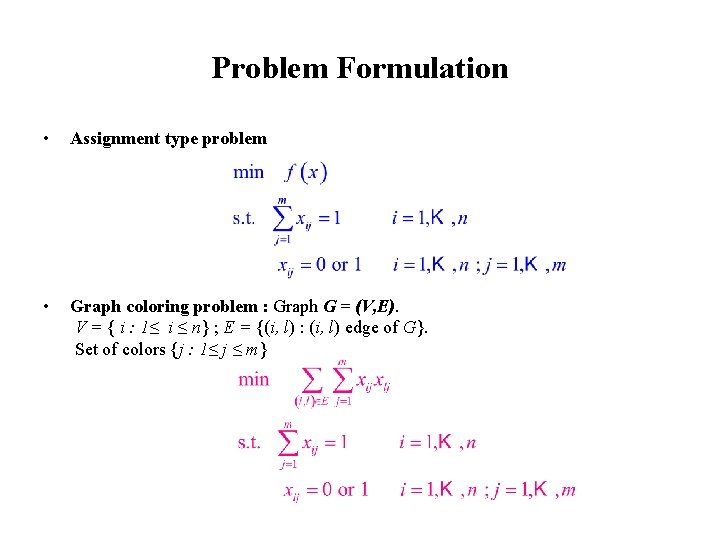 Problem Formulation • Assignment type problem • Graph coloring problem : Graph G =