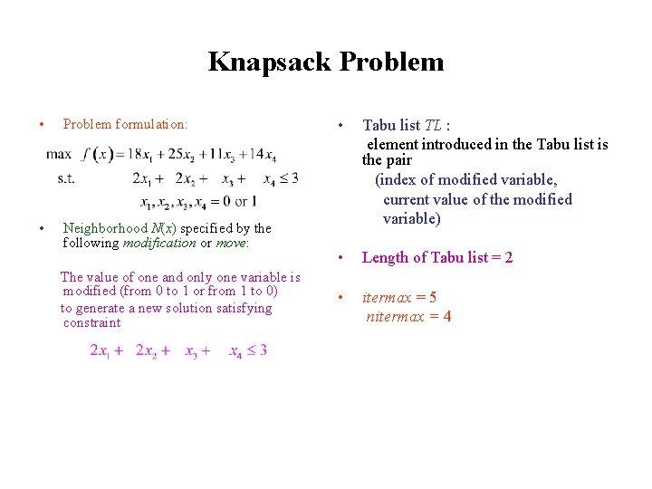 Knapsack Problem • • Problem formulation: max f(x) = 18 x 1 + 25