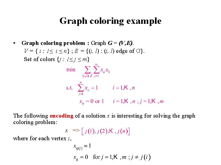 Graph coloring example • Graph coloring problem : Graph G = (V, E). V