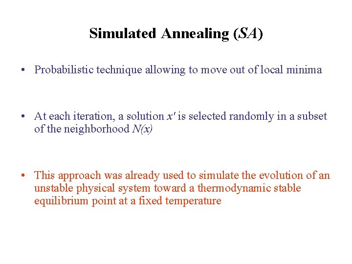 Simulated Annealing (SA) • Probabilistic technique allowing to move out of local minima •