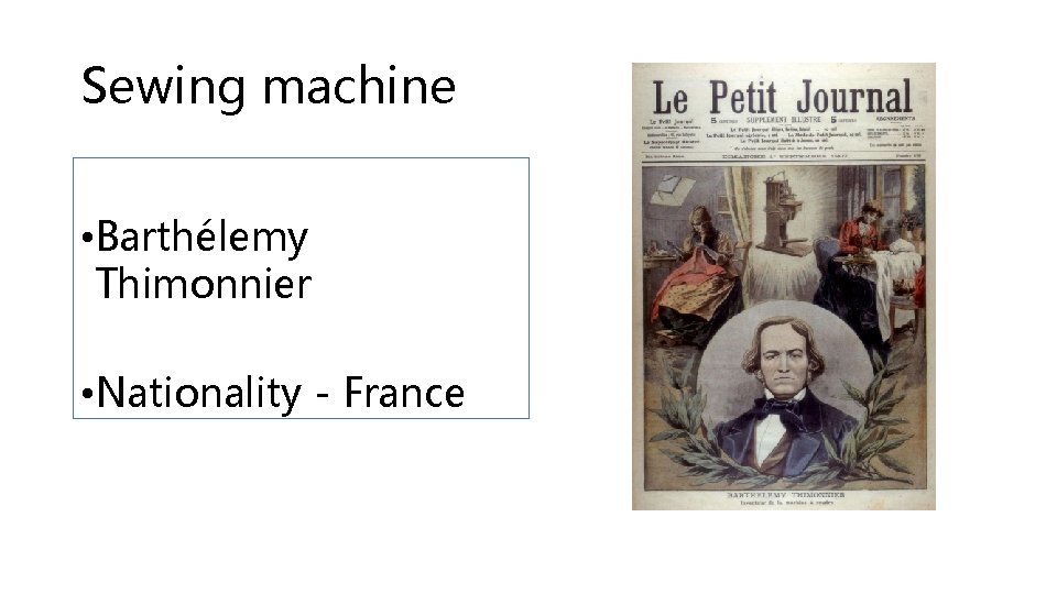 Sewing machine • Barthélemy Thimonnier • Nationality - France 