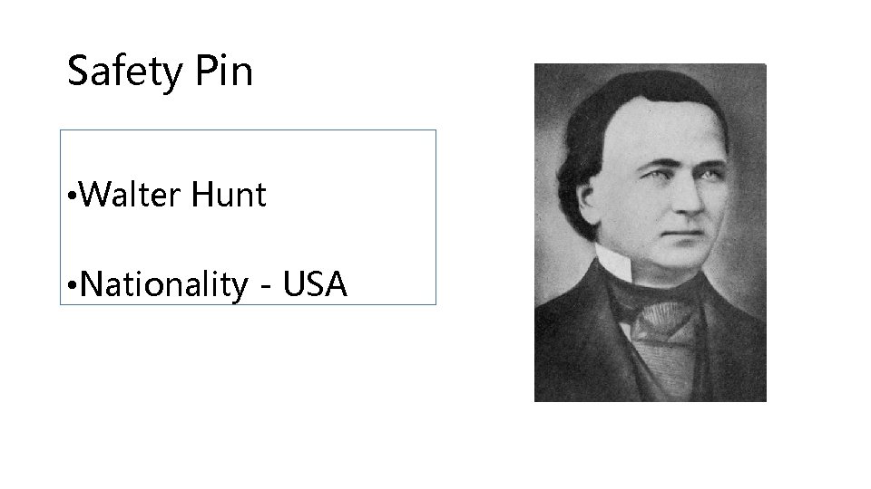 Safety Pin • Walter Hunt • Nationality - USA 