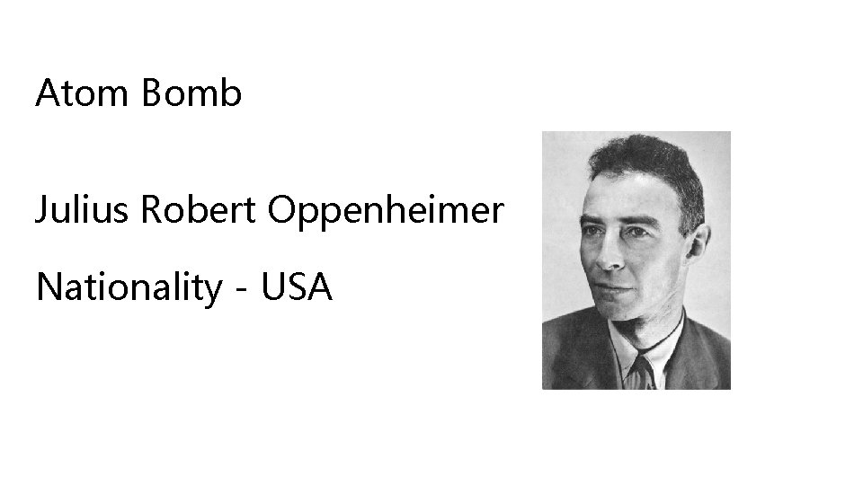 Atom Bomb Julius Robert Oppenheimer Nationality - USA 