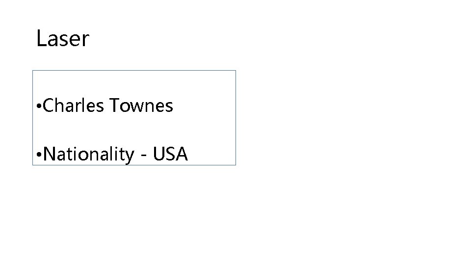 Laser • Charles Townes • Nationality - USA 