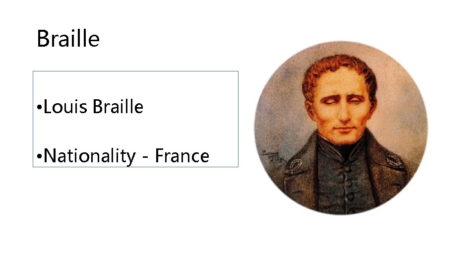 Braille • Louis Braille • Nationality - France 