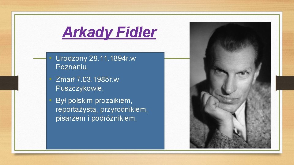 Arkady Fidler • Urodzony 28. 11. 1894 r. w Poznaniu. • Zmarł 7. 03.