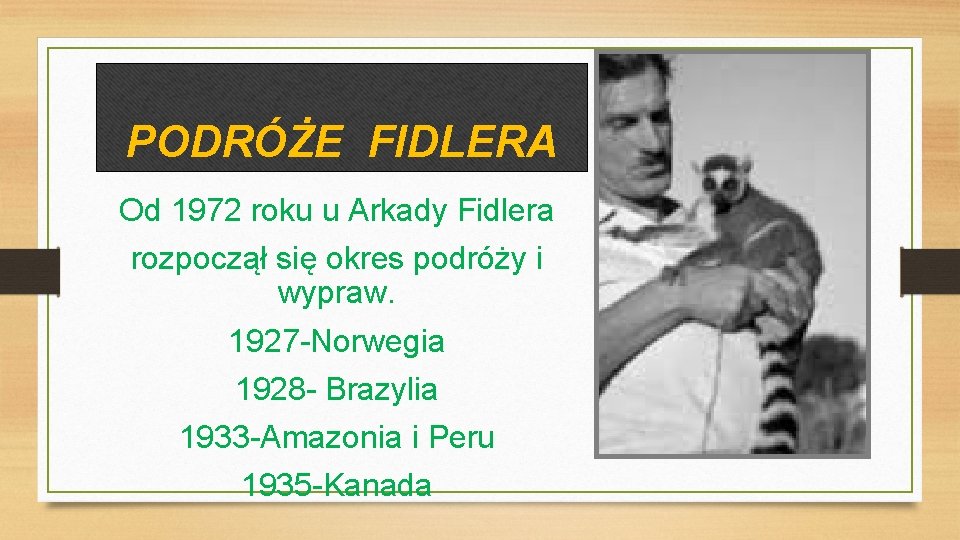 PODRÓŻE FIDLERA Od 1972 roku u Arkady Fidlera rozpoczął się okres podróży i wypraw.