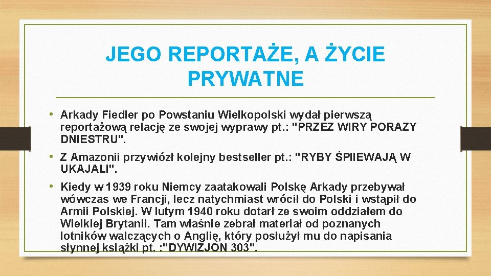 JEGO REPORTAŻE, A ŻYCIE PRYWATNE • Arkady Fiedler po Powstaniu Wielkopolski wydał pierwszą reportażową