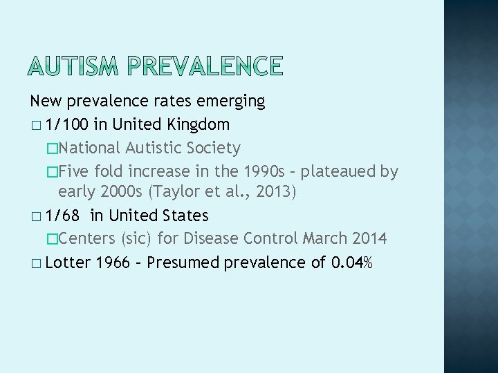 New prevalence rates emerging � 1/100 in United Kingdom �National Autistic Society �Five fold
