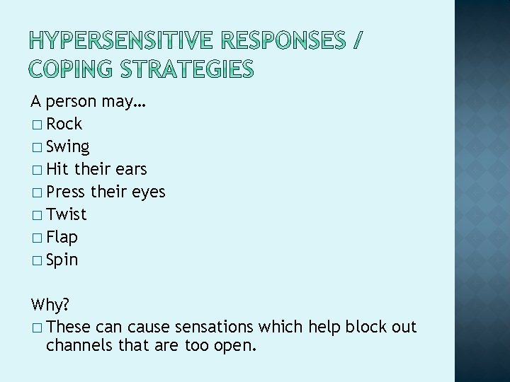 A person may… � Rock � Swing � Hit their ears � Press their