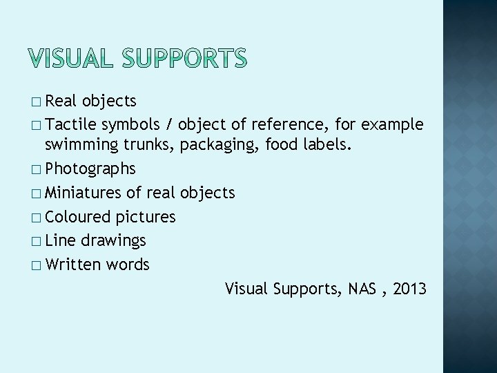 � Real objects � Tactile symbols / object of reference, for example swimming trunks,