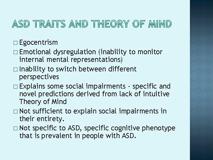 � Egocentrism � Emotional dysregulation (inability to monitor internal mental representations) � Inability to