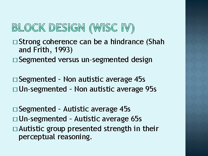 � Strong coherence can be a hindrance (Shah and Frith, 1993) � Segmented versus