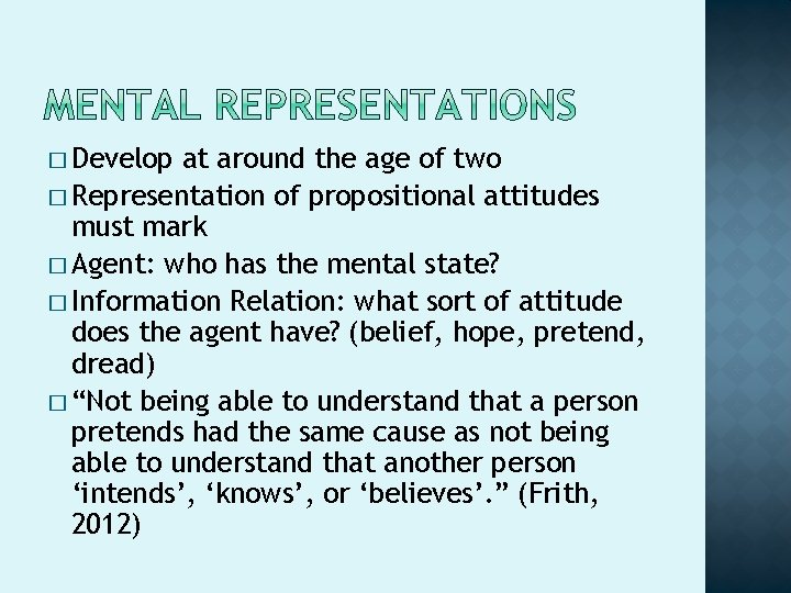 � Develop at around the age of two � Representation of propositional attitudes must