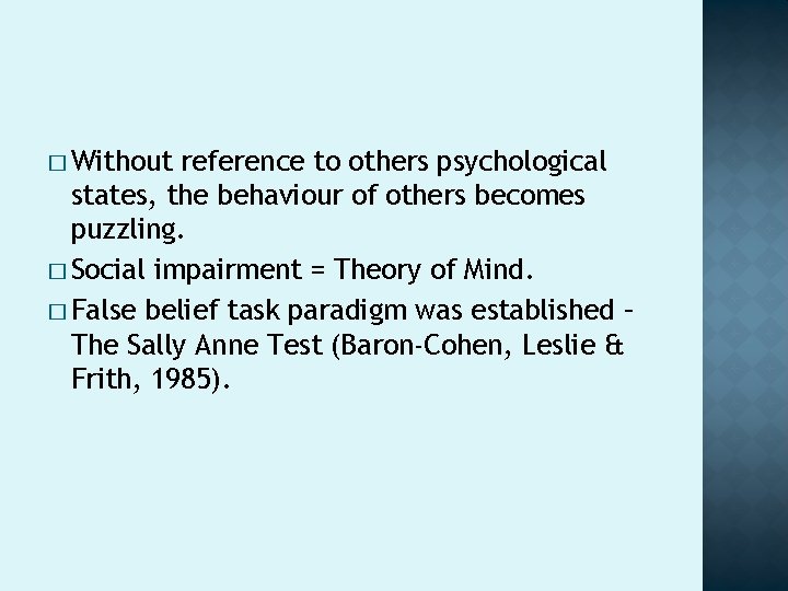 � Without reference to others psychological states, the behaviour of others becomes puzzling. �
