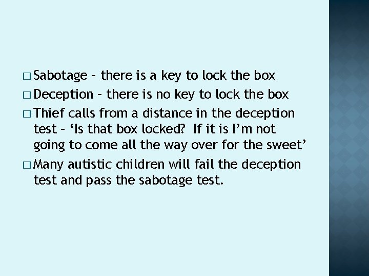 � Sabotage – there is a key to lock the box � Deception –