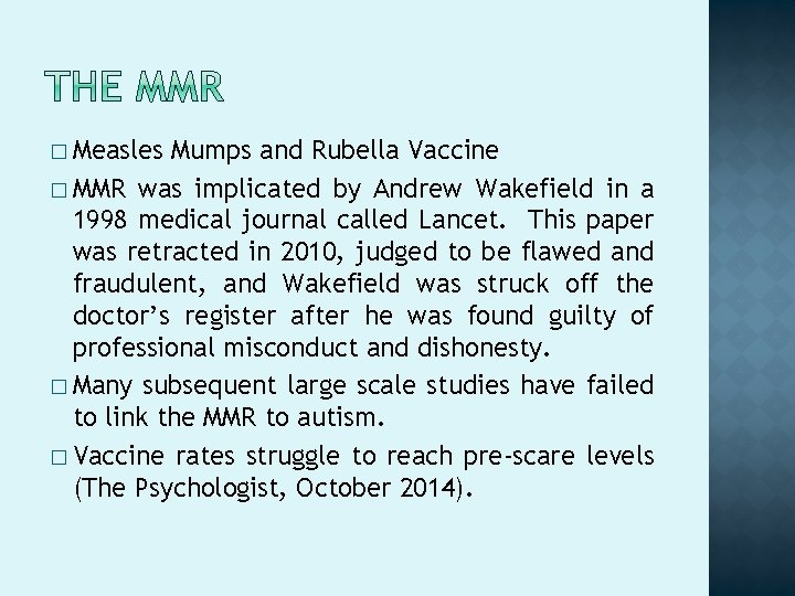 � Measles Mumps and Rubella Vaccine � MMR was implicated by Andrew Wakefield in