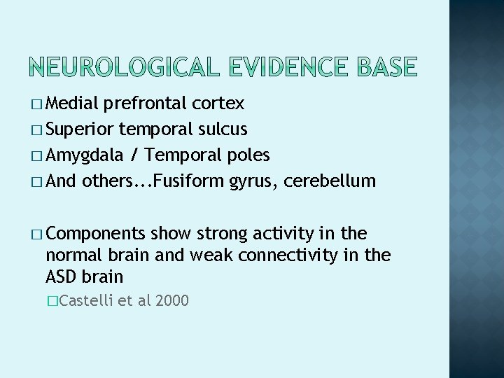 � Medial prefrontal cortex � Superior temporal sulcus � Amygdala / Temporal poles �
