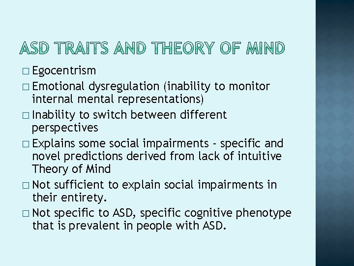 � Egocentrism � Emotional dysregulation (inability to monitor internal mental representations) � Inability to