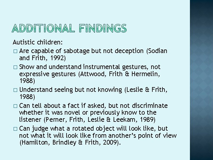 Autistic children: � Are capable of sabotage but not deception (Sodian and Frith, 1992)